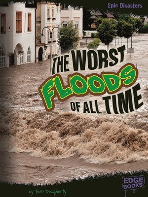 cover image of The Worst Floods of All Time